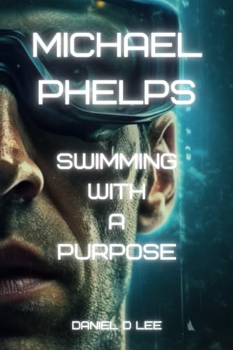 Michael Phelps: Swimming with a Purpose (Sports Titans)