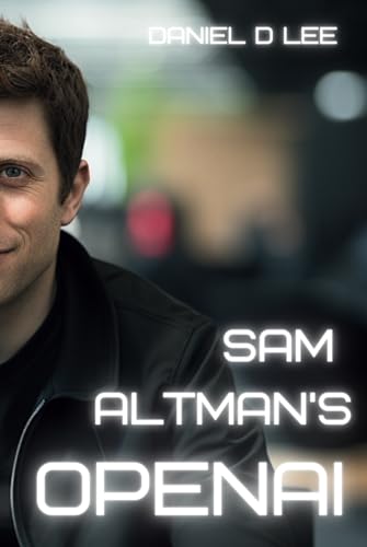Sam Altman's OpenAI: Training the Mind of AI (Tech Titans)