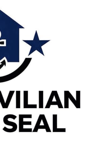 The Civilian Navy SEAL: A Comprehensive Guide to Building Resilience, Preparedness, and Functional Fitness (Bleeding Edge Knowledge)