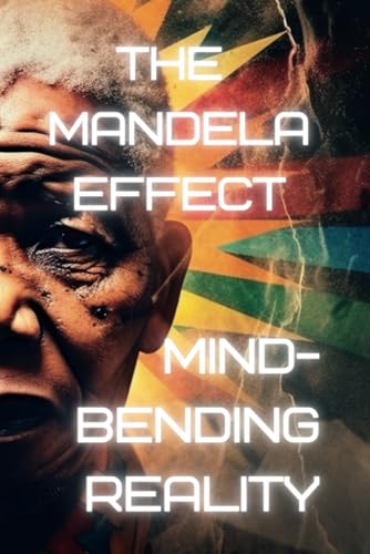 The Mandela Effect: Mind-Bending Reality (Bleeding Edge Knowledge)