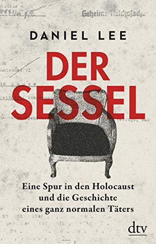 Der Sessel: Eine Spur in den Holocaust und die Geschichte eines ganz normalen Täters Der Sessel: Eine Spur in den Holocaust und die Geschichte eines ganz normalen Täters