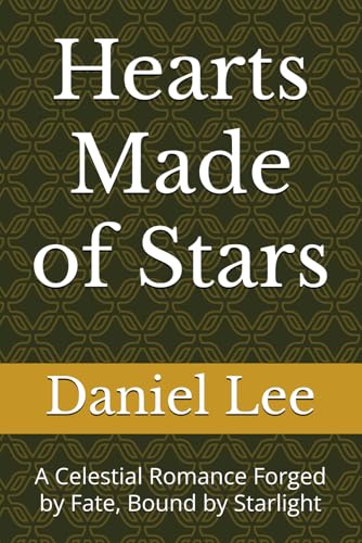 Hearts Made of Stars: A Celestial Romance Forged by Fate, Bound by Starlight von Independently published