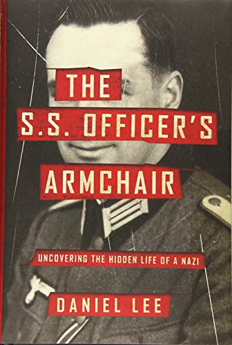 The S.S. Officer's Armchair: Uncovering the Hidden Life of a Nazi