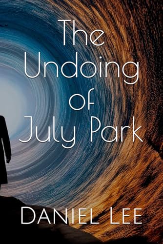 The Undoing of July Park (Echoes of July Park, Band 1) von Independently published