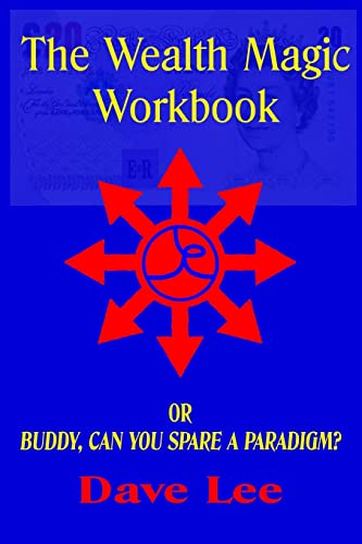 The Wealth Magic Workbook: or Buddy, Can You Spare a Paradigm? The Wealth Magic Workbook: or Buddy, Can You Spare a Paradigm? von CREATESPACE