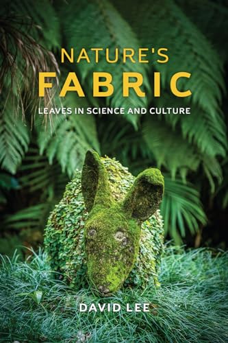 Nature`s Fabric - Leaves in Science and Culture von University of Chicago Press