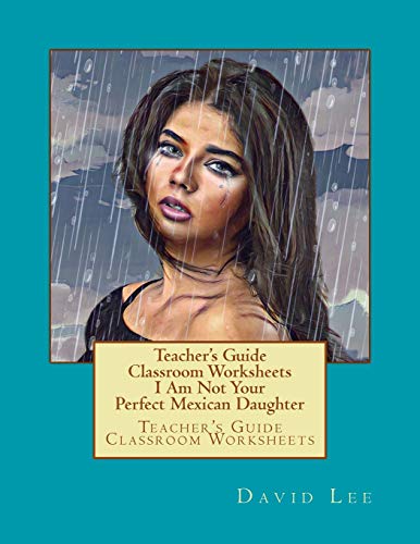 Teacher's Guide Classroom Worksheets I Am Not Your Perfect Mexican Daughter: Teacher's Guide Classroom Worksheets von CREATESPACE