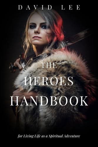 The Heroes Handbook: for Living Life as a Spiritual Adventure