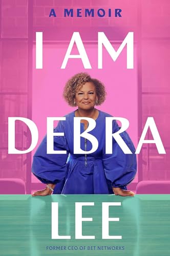 I Am Debra Lee: A Memoir I Am Debra Lee: A Memoir von Legacy Lit