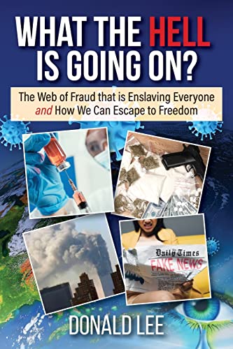 What the Hell Is Going On?: The Web of Fraud That Is Enslaving Everyone and How We Can Escape to Freedom von Booklocker.com, Inc.