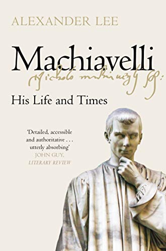 Machiavelli: His Life and Times von Picador