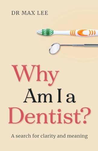 Why Am I a Dentist?: A Search for Clarity and Meaning von Dean Publishing