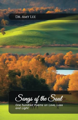 Songs of the Soul: One hundred Poems on Love, Loss, and Light von Spines