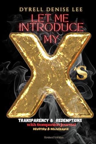 Let Me Introduce My X's: Transparency & Redemptions: With COMPANION JOURNAL: Devotional & Deliverance Revised Version von Independently published