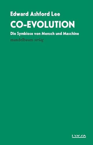 Co-Evolution: Die Symbiose von Mensch und Maschine von Mandelbaum Verlag eG
