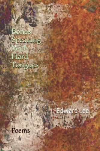 Bones Speaking With Hard Tongues: Poems Bones Speaking With Hard Tongues: Poems