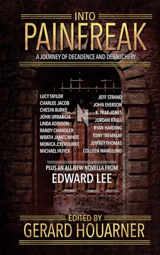 Into Painfreak: A Journey of Decadence and Debauchery (Painfreak Books)