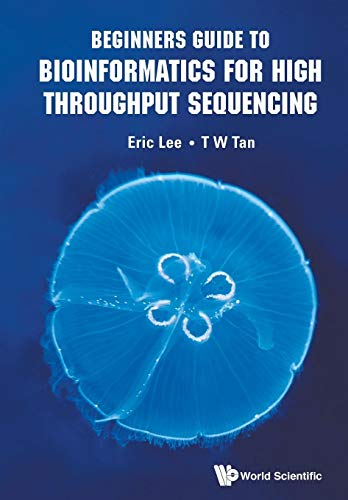 Beginners Guide To Bioinformatics For High Throughput Sequencing von Scientific Publishing