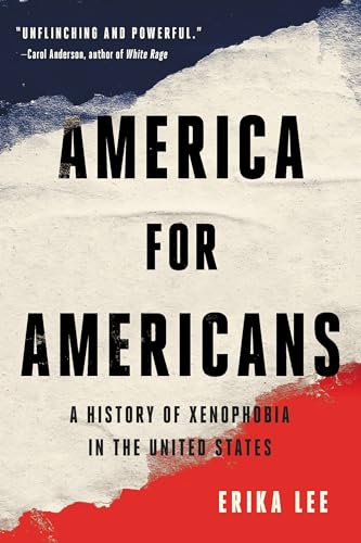 America for Americans: A History of Xenophobia in the United States
