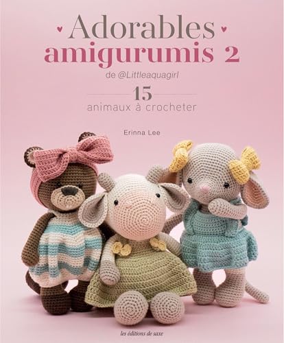 Adorables amigurumis 2 de Littleaquagirl: 15 animaux à crocheter von DE SAXE
