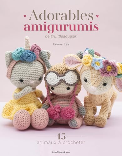 Adorables amigurumis de @littleaquagirl. 15 animaux à crocheter: 15 animaux à crocheter von DE SAXE