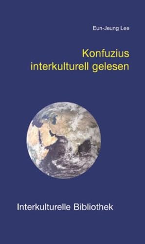 Konfuzius interkulturell gelesen (Interkulturelle Bibliothek)