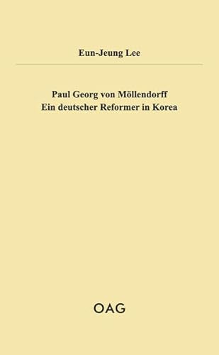 Paul Georg von Möllendorff: Ein deutscher Reformer in Korea (OAG Taschenbuch)