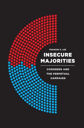 Insecure Majorities: Congress and the Perpetual Campaign (Emersion: Emergent Village resources for communities of faith)
