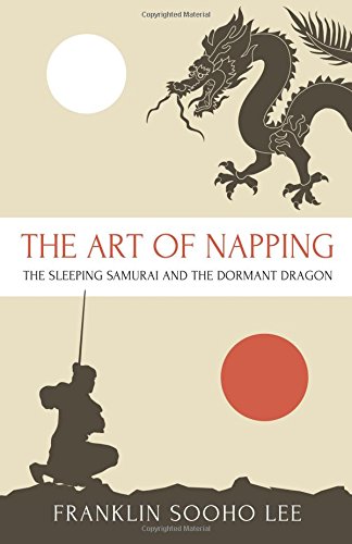 The Art of Napping: The Sleeping Samurai and the Dormant Dragon von New Degree Press