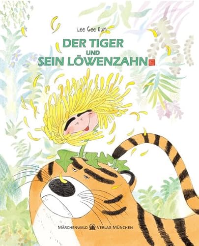 Der Tiger und sein Löwenzahn von Märchenwald Verlag