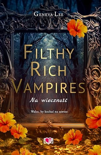 Filthy Rich Vampires (4) (Filthy Rich Vampires Na wieczność, Band 4) von Papierowe Serca