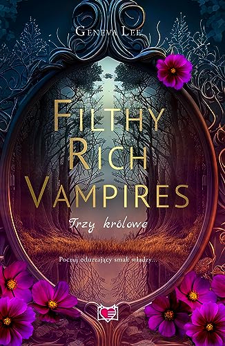 Filthy Rich Vampires. Trzy królowe von Wydawnictwo Kobiece