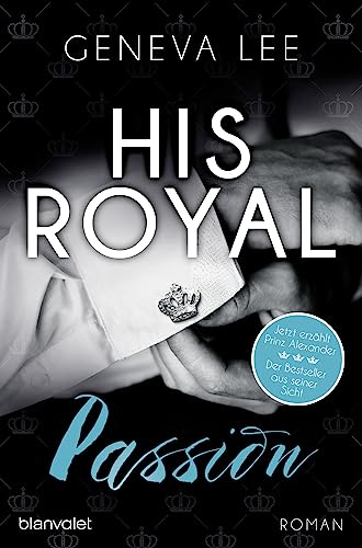 His Royal Passion: Roman - Der Bestseller aus Prinz Alexanders Sicht (Die Royals-Saga, Band 13) von Blanvalet Taschenbuch Verlag