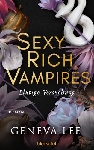 Sexy Rich Vampires - Blutige Versuchung: Roman - Die neue verführerische Reihe von ROYALS-Erfolgsautorin Geneva Lee (Die Sexy-Rich-Vampires-Saga, Band 1)