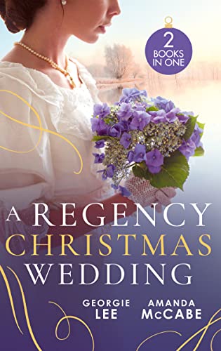A Regency Christmas Wedding: His Mistletoe Marchioness / The Wallflower's Mistletoe Wedding