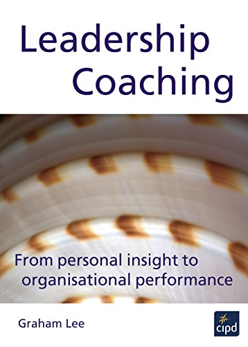 Leadership Coaching: From Personal Insight to Organisational Performance (UK Professional Business Management / Business)