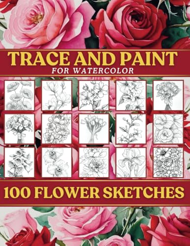 Trace and Paint for Watercolor: 100 Flower Sketches von Independently published