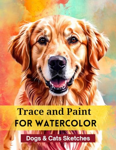 Trace and Paint for Watercolor: Dogs and Cats Sketches von Independently published
