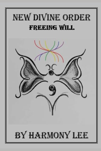 NEW DIVINE ORDER: FREEING WILL von Independently published