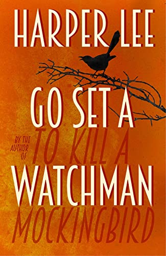 Go Set a Watchman: A Novel Go Set a Watchman: A Novel