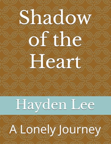Shadow of the Heart: A Lonely Journey von Independently published