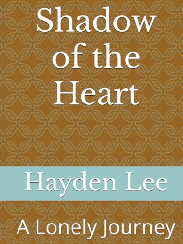 Shadow of the Heart: A Lonely Journey von Independently published