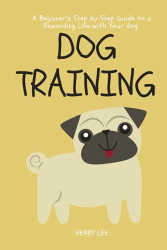 Dog Training: A Beginner’s Step by Step Guide to a Rewarding Life with Your Dog (Dog Ownership, Band 1) von Independently Published