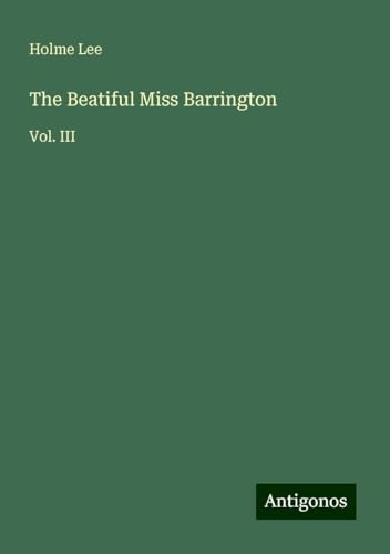 The Beatiful Miss Barrington: Vol. III von Antigonos Verlag