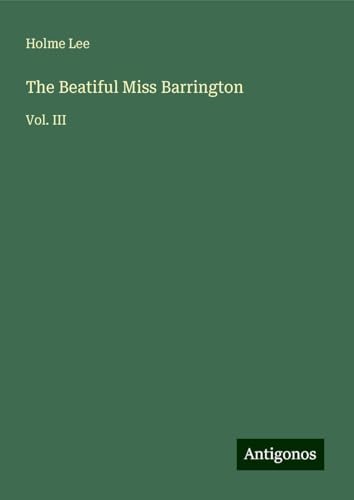 The Beatiful Miss Barrington: Vol. III von Antigonos Verlag