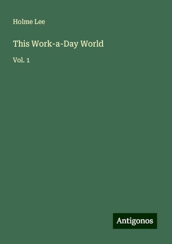 This Work-a-Day World: Vol. 1 von Antigonos Verlag
