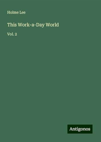 This Work-a-Day World: Vol. 2 von Antigonos Verlag