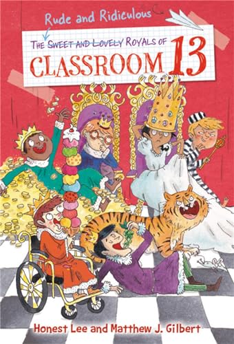 The Rude and Ridiculous Royals of Classroom 13 (Classroom 13, 6, Band 6)
