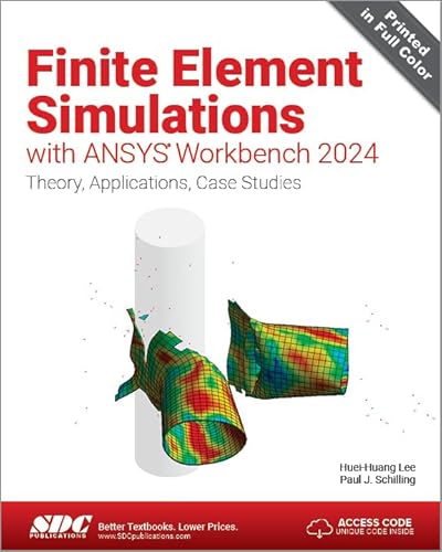 Finite Element Simulations with ANSYS Workbench 2024: Theory, Applications, Case Studies von SDC Publications
