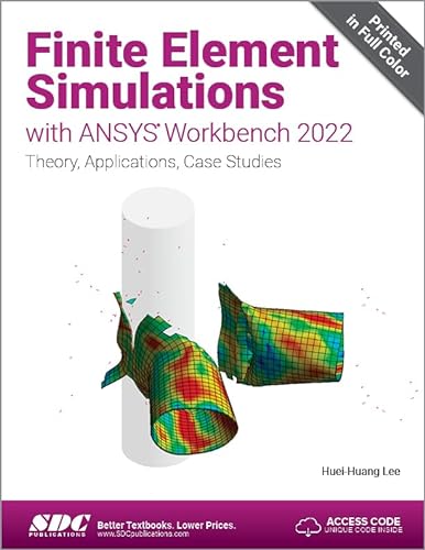 Finite Element Simulations With ANSYS Workbench 2022: Theory, Applications, Case Studies von SDC Publications